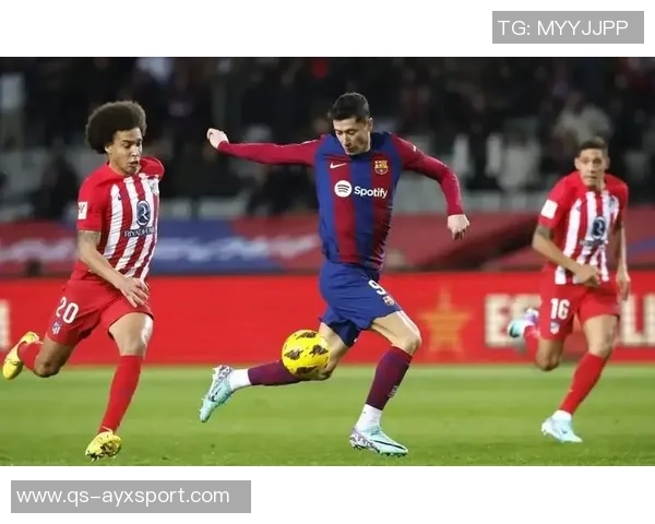 西甲分析:马竞主场强势取胜巴萨继续保持连胜势头 西甲分析:马竞主场强势取胜巴萨继续保持连胜势头